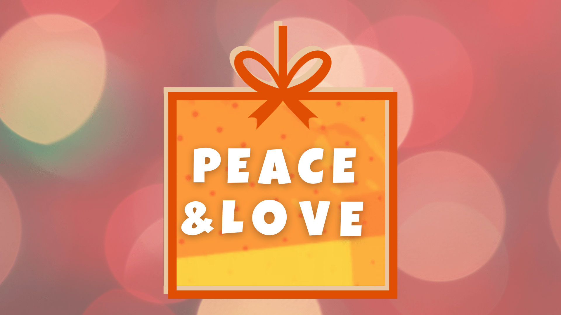 The Gift of Peace and Love
